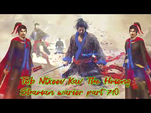 Tub Ntxoov kav The Hmong  warrior legendary  story Part 710 - 10/11/2023