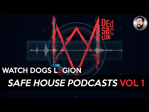 WATCH DOGS LEGION | SAFEHOUSE AUDIO PODCASTS | VOL 1