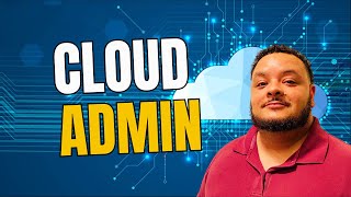 What is a Cloud Administrator?