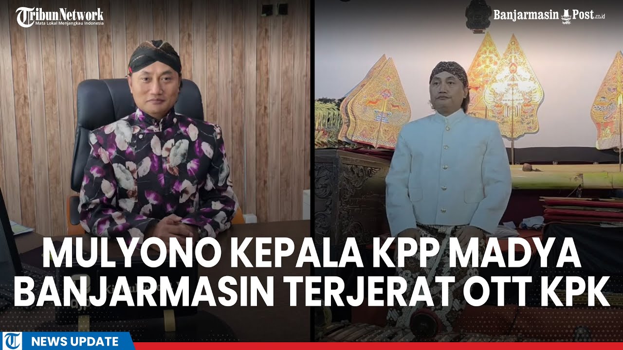 Sosok Mulyono Kepala KPP Madya Banjarmasin yang Kena OTT KPK Kasus Dugaan Suap Pengurusan Pajak