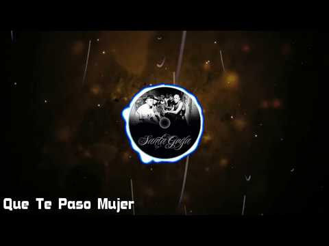 Que Te Pasó Mujer - Santa Grifa (Santos Grifos VOL.1)