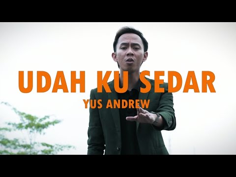 Yus Andrew - Udah Ku Sedar (Official Music Video)