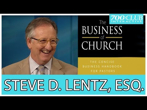 Steve D. Lentz, ESQ. | The Business of Church | 700 Club Interactive