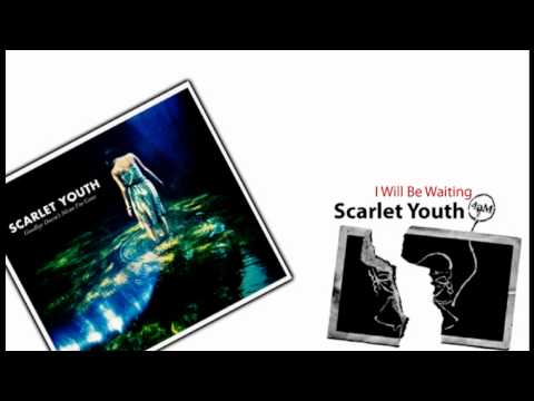 Scarlet Youth - I Will Be Waiting