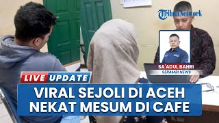 Video 2 Sejoli Mesum di Kafe Diringkus Satpol PP & WH Aceh Barat seusai Viral di Medsos