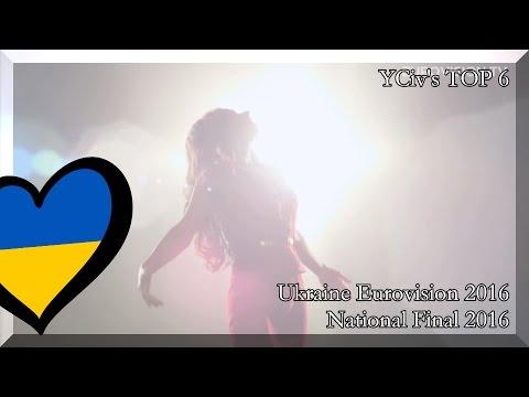 Ukraine Eurovision 2016 - YCiv's TOP 6 - National Final - Preselection