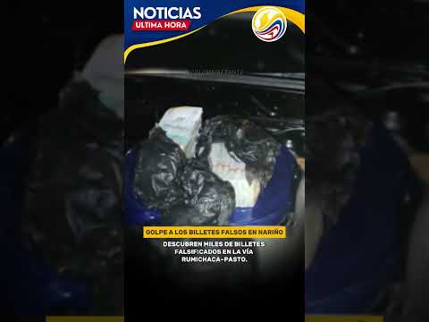 Policía incaut0 miles de billetes fals0s en Nariño.