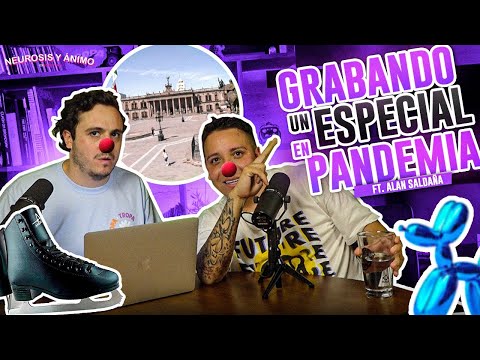 Neurosis y Ánimo - Grabando un especial en pandemia con Alan Saldaña (Episodio especial)
