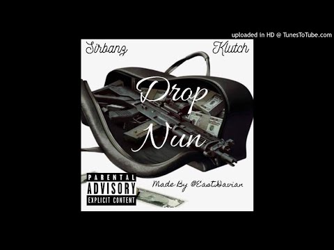 Drop Nun- Klutch x SirBanz (Prod. By ReulStopPlaying)