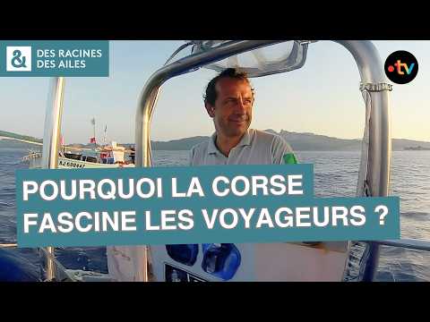 Pourquoi la Corse fascine autant de voyageurs ? - Des racines et des...