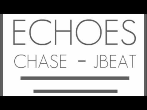 Echoes - Chase Ft. Jbeat