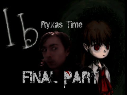 What a game ;_;- Ryxas Time - Ib part FINAL