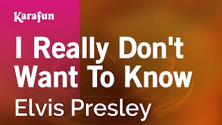 Karaoke I Really Don't Want To Know - Elvis Presley *