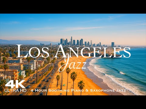 [4K] LOS ANGELES 2025 🇺🇸 LA 4 Hour Drone Aerial with soothing Piano & Saxophone Jazz 🎵 LA California