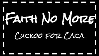 Faith No More - Cuckoo for Caca (Lyrics)