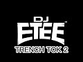 DJ ETEE TRENCH TOK MIXTAPE PART 2 (BEST OF TIKTOK TRENCHES )
