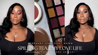 Let’s talk about my love life, relationships and everything between! | 2025 CHIT CHAT GRWM