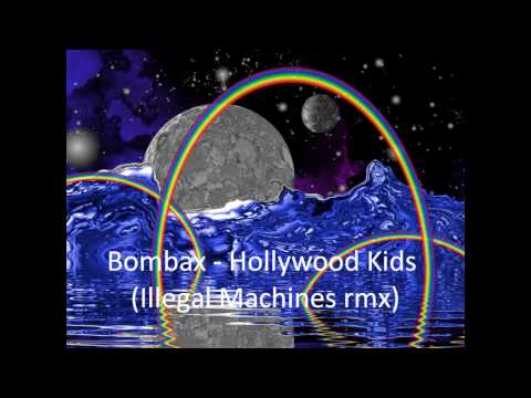 Bombax  -  Hollywood Kids Illegal Machines rmx