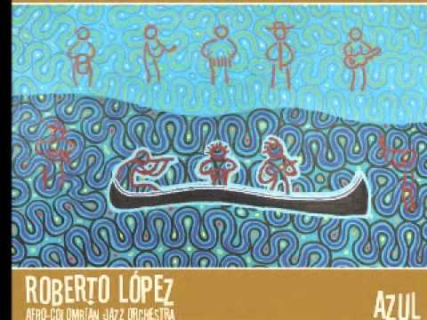 Fiesta de Negritos - Roberto López and Afro-Colombian Jazz Orchestra
