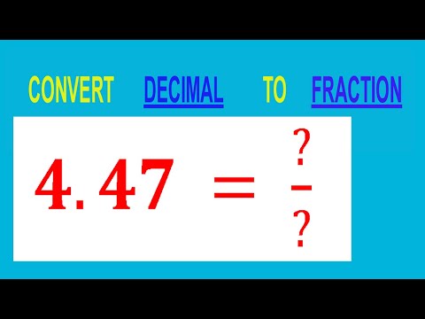 CONVERT    DECIMAL     4.47 =  ?/?        TO     FRACTION