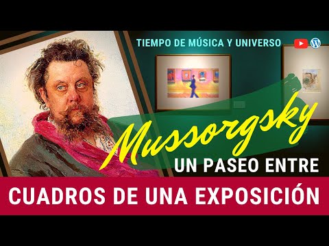 MUSSORGSKY - Un paseo entre CUADROS DE UNA EXPOSICION