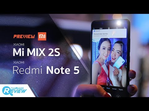 พรีวิว Xiaomi Redmi Note 5 และ Mi MIX 2S สองสมาร์ทโฟนจากแดนมังกร ของดีคุ้มราคา