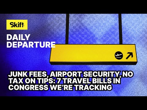 Junk Fees, Airport Security, No Tax on Tips: 7 Travel Bills in Congress We’re Tracking