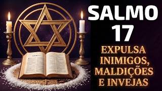 ORAÇÃO para Afastar Inimigos, Fofocas, Pragas e Toda PRESENÇA NEGATIVA DA SUA VIDA 🙏 Salmo 17