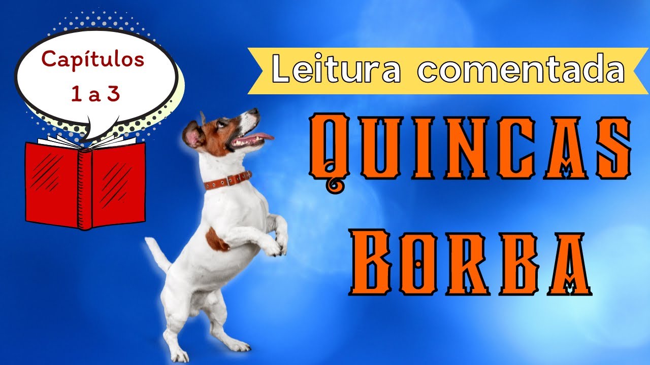 QUINCAS BORBA - Leitura Comentada - Capítulos 1, 2 e 3