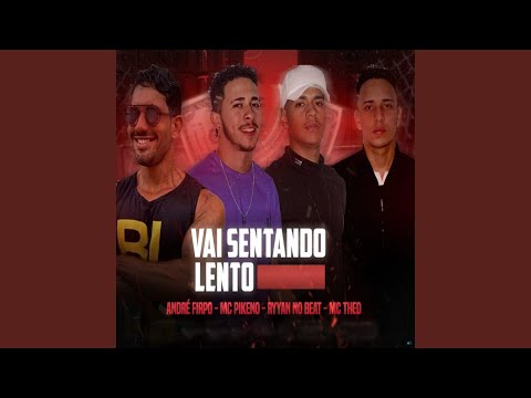 Vai Sentando Lento (feat. Andre Firpo, Ryyan No Beat & mc pikeno)