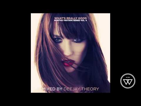 What's Really Good Mix Series Vol. 04  with Deejay Theory (Full Mixtape)