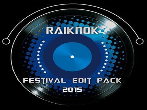 Raiknok - Festival Edit Pack 2015