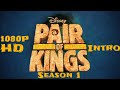 Pair Of Kings Intro Season 1 1080P HD
