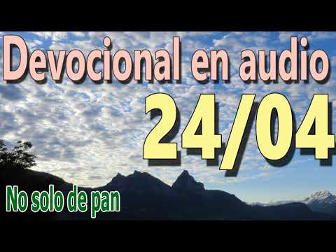 Devocional en audio 24/04 - No solo de pan