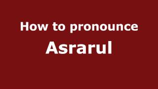 How to pronounce Asrarul