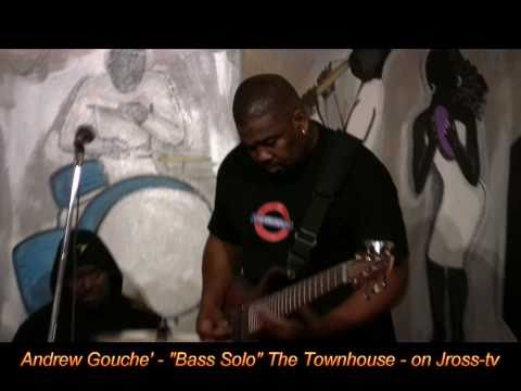 James Ross @ (Bass Solo) - Andrew Gouche' - 
