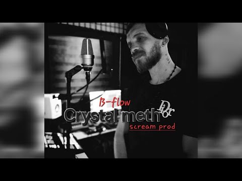 B-flow ( Crystal meth ) prod by scream radio