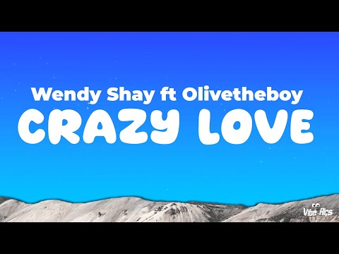 Wendy Shay ft Olivetheboy - Crazy Love (Lyric Video)
