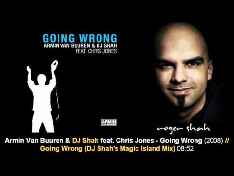 Armin Van Buuren & DJ Shah feat. Chris Jones - Going Wrong (DJ Shah's Magic Island Mix)