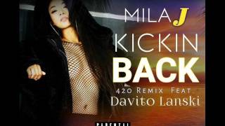Mila J - Kickin&#39; Back (420 Remix) feat. Davito Lanskki