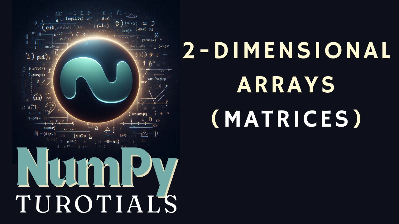 Python 2-Dimensional Arrays (Matrices) | NumPy Tutorials