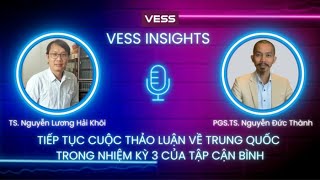 VESS INSIGHTS 03: TIẾP TỤC CUỘC THẢO LUẬN VỀ TRUNG QUỐC TRONG NHIỆM KỲ 3 CỦA TẬP CẬN BÌNH