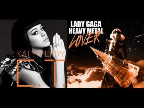 Katy Perry E T vs Lady Gaga Heavy Metal Lover.