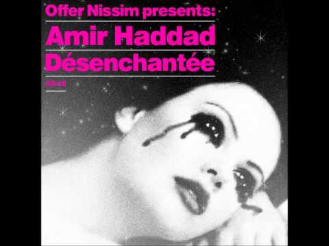 Offer Nissim Presents Amir Haddad - De'senchante'e (Offer Nissim Remix)
