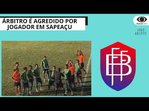 ÁRBITRO É AGREDIDO POR JOGADOR EM SAPEAÇU | JOGO ABERTO BA
