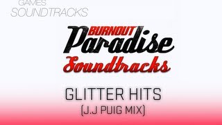 Burnout Paradise Soundtrack °22 Glitter Hits (J.J. Puig Mix)
