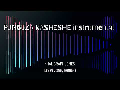 PUNGUZA KASHESHE ( Instrumental) - KHALIGRAPH JONES (Prod. Kay_Paulsney)
