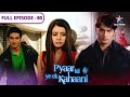 Pyaar Kii Ye Ek Kahaani Kya Hoga Raichand Family Ka Decision FULL EPISODE 80