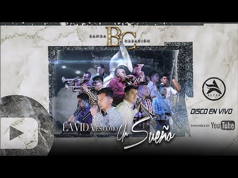 BANDA CREACIÓN | La Vida es como un Sueño - En Vivo