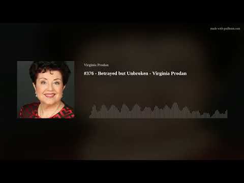#376 - Betrayed but Unbroken - Virginia Prodan